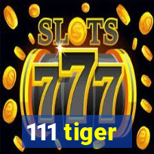 111 tiger